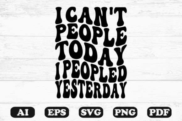 I Can't People Today I Peopled T-shirt