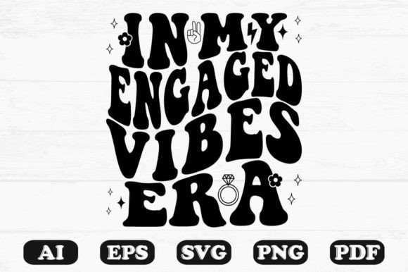 In My Engaged Vibes Era Retro Wavy Svg