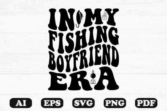 In My Fishing Boyfriend Era Retro Wavy SVG Design Review