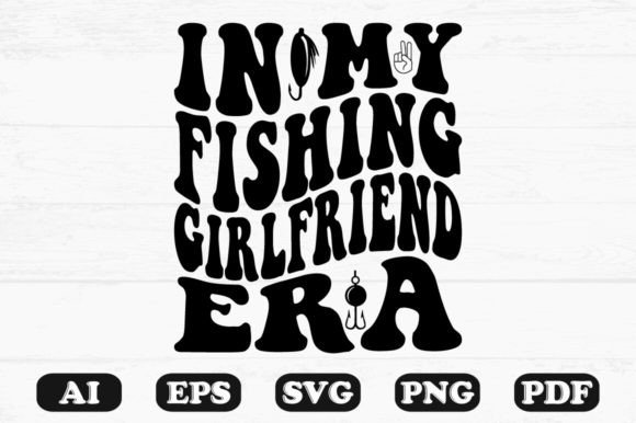 In My Fishing Girlfriend Era Retro Wavy Design Review