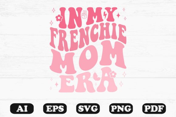 In My Frenchie Mom Era Retro Wavy Svg