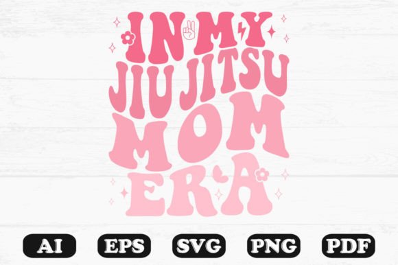 In My Jiu Jitsu Mom Era Retro Wavy Svg