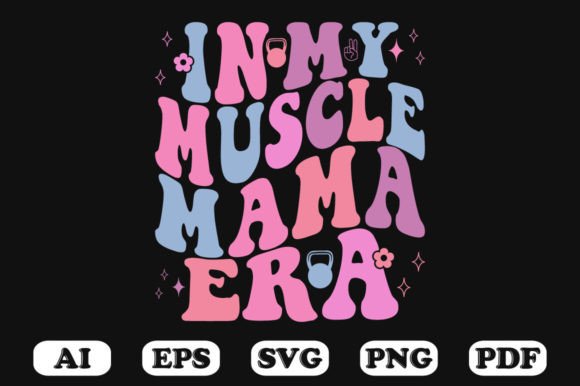 In My Muscle Mama Era Retro Wavy Svg