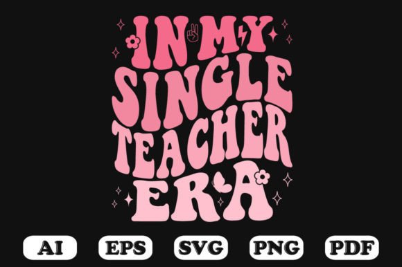 In My Single Teacher Era Retro Wavy Svg