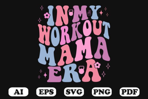 In My Workout Mama Era Retro Wavy Svg