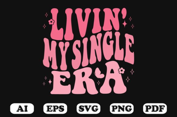 Living My Single Era Retro Wavy Svg